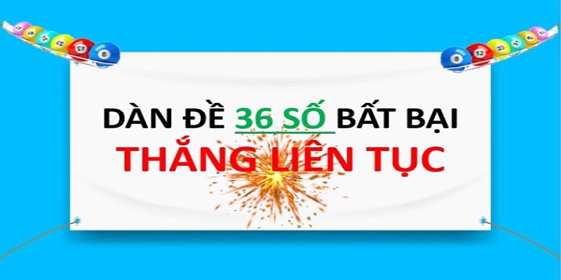 Khám phá sự kì diệu của dàn đề 36 số khung 5 ngày