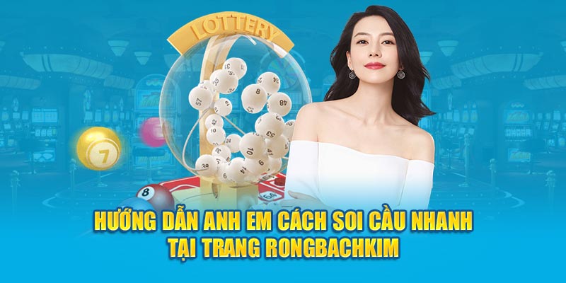 Hướng dẫn anh em cách soi cầu nhanh tại trang Rongbachkim