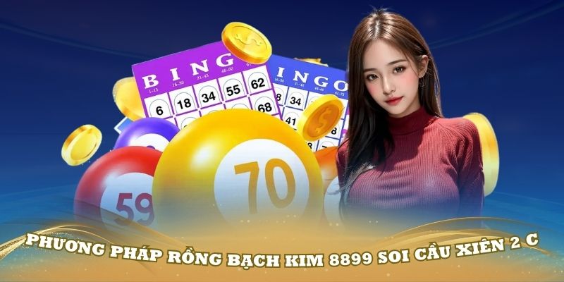 Phương pháp rồng bạch kim 8899 soi cầu xiên 2 chính xác nhất