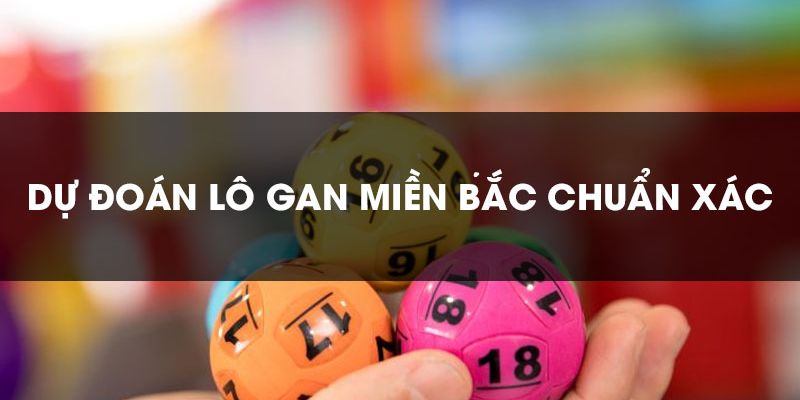 Chiến lược nhận biết qua bảng kết quả thống kê lô gan miền Bắc