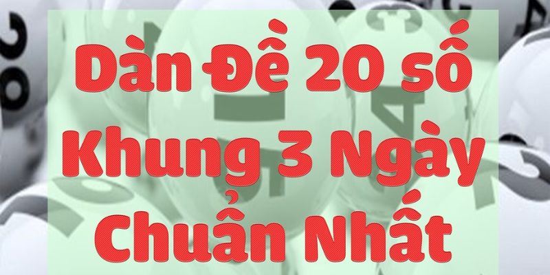 Phương pháp soi cầu dàn đề 20 số hôm nay hiệu quả