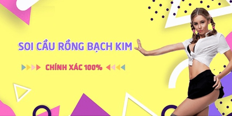 Soi cầu Rồng Bạch Kim bạc nhớ