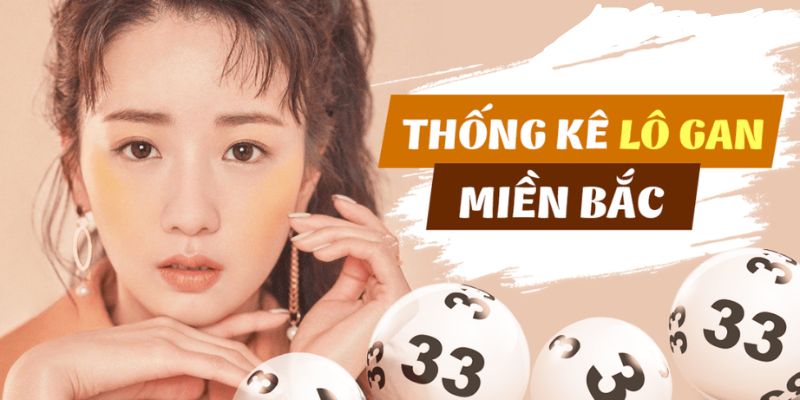 Các phương pháp thống kê lô gan miền Bắc phổ biến