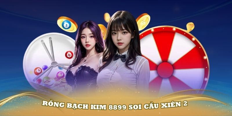 Rồng Bạch Kim 8899 soi cầu xiên 2